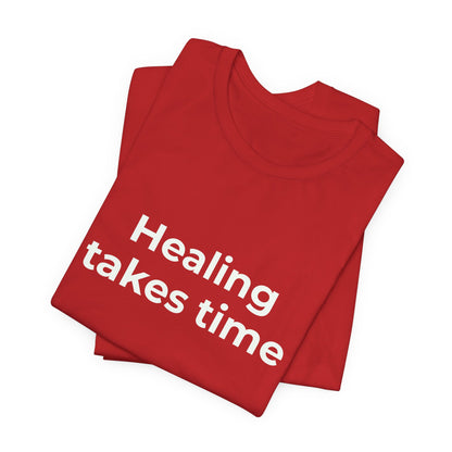 HEALING TAKES TIME