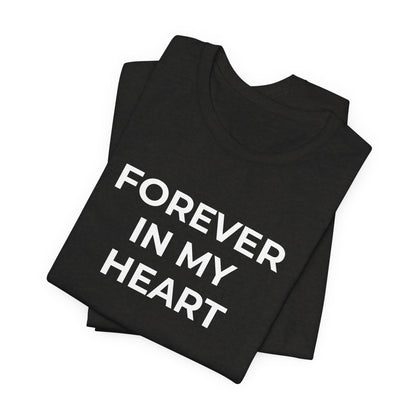 Grief and Loss Shirt - Forever in My Heart T-Shirt - Wear What You Stand For Products