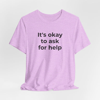 Domestic Violence and Suicide Awareness - It's Okay to Ask for Help T-Shirt - Wear What You Stand For Products