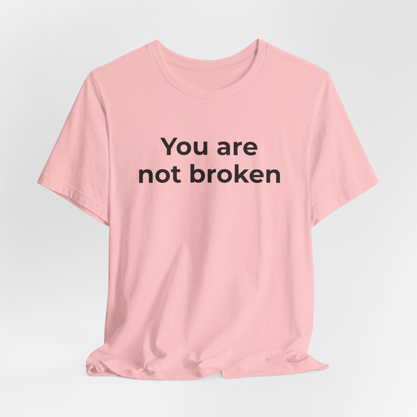 Mental Health Awareness - You are not Broken T-Shirt - Wear What You Stand For Products