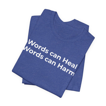 Anti-Bullying T-shirt - Words Can Heal Words Can Harm - Wear What You Stand For Products