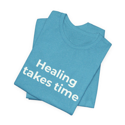 HEALING TAKES TIME