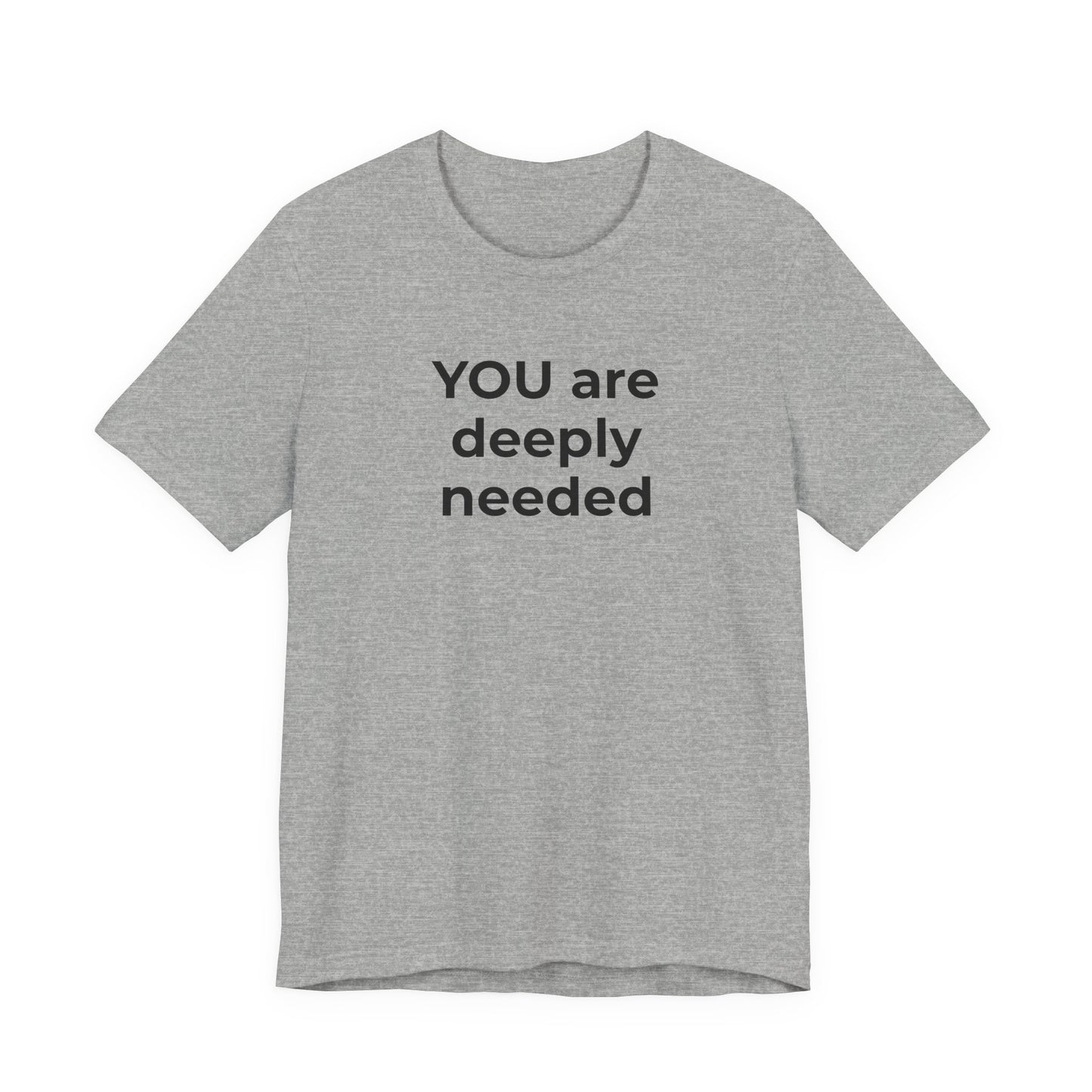 Suicide T-Shirt You are Deeply Needed - Wear What You Stand For Products