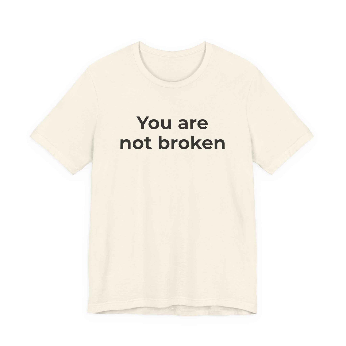 Mental Health Awareness - You are not Broken T-Shirt