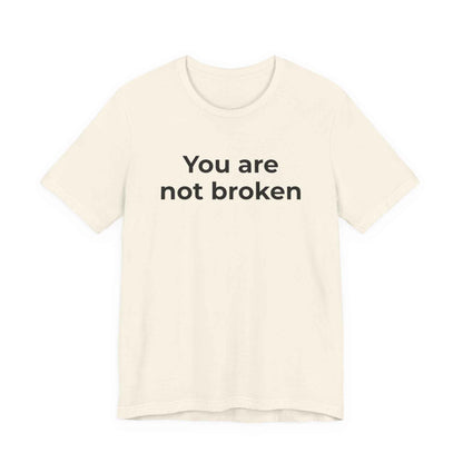 Mental Health Awareness - You are not Broken T-Shirt
