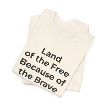 Veterans T-Shirt - Land of the Free Because of the Brave - Wear What You Stand For Products