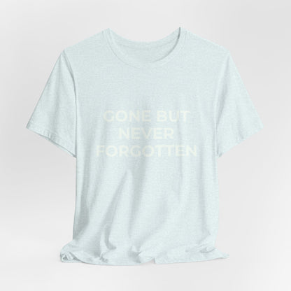 GONE BUT NEVER FORGOTTEN