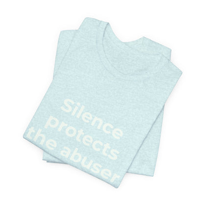 SILENCE PROTECTS THE ABUSER