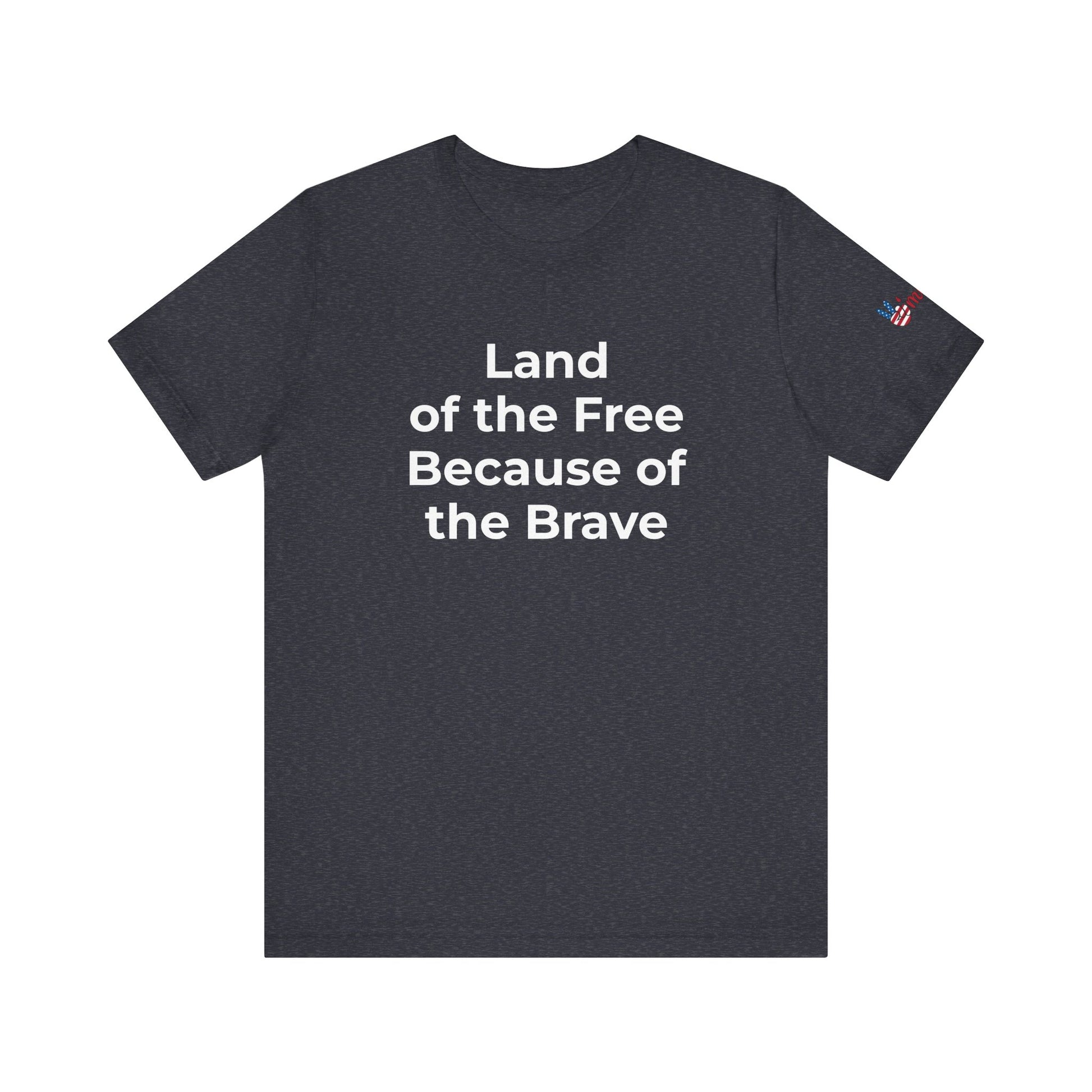 Veterans T-Shirt - Land of the Free Because of the Brave - Wear What You Stand For Products