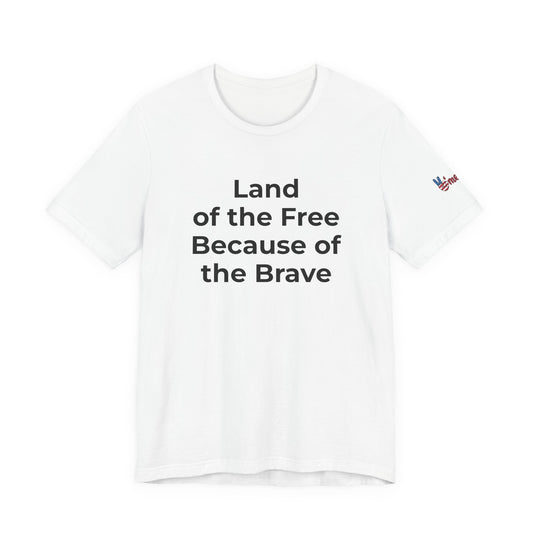 Veterans T-Shirt - Land of the Free Because of the Brave - Wear What You Stand For Products