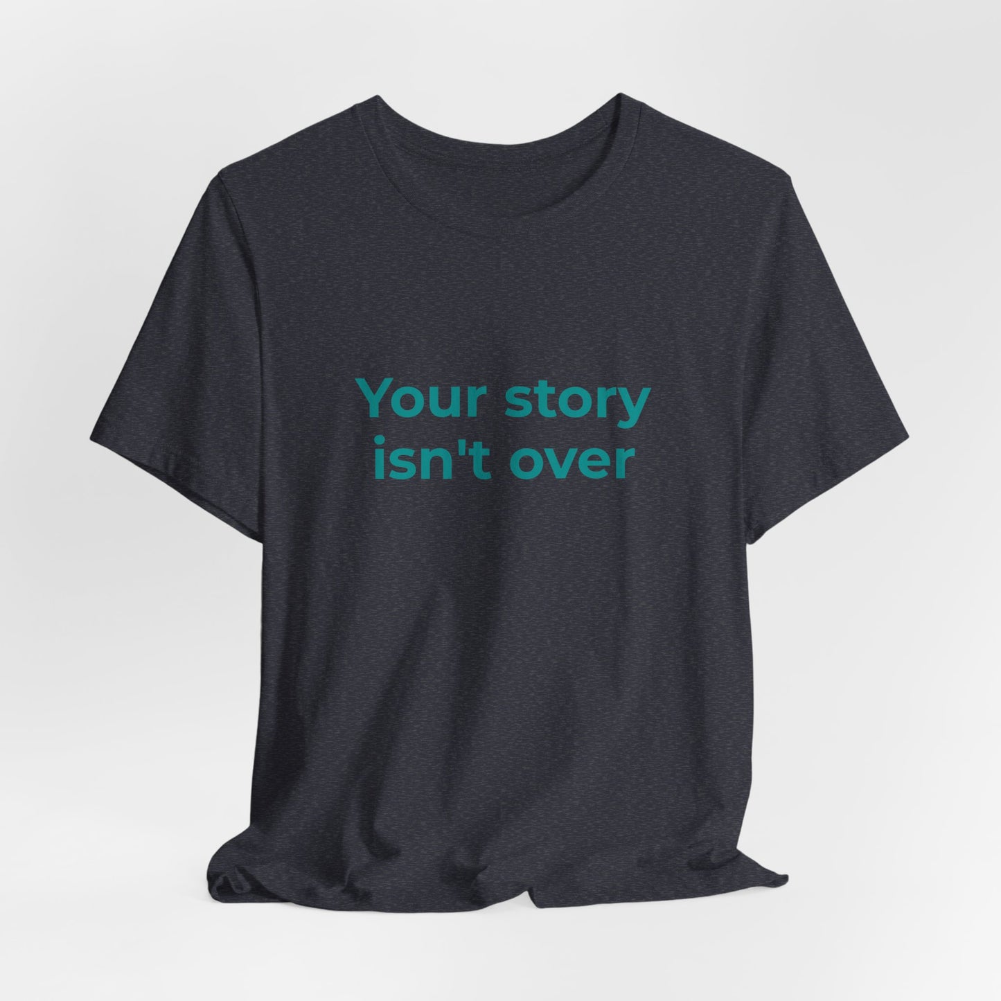 YOUR STORY ISN'T OVER