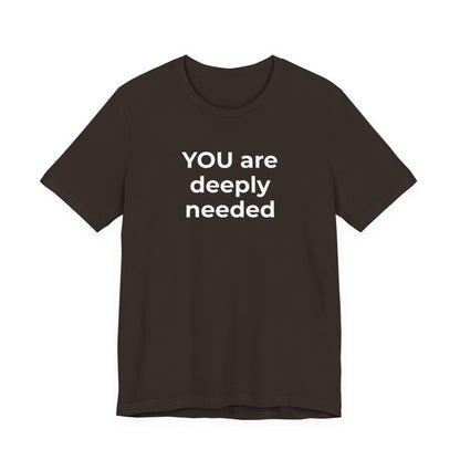 Suicide T-Shirt You are Deeply Needed - Wear What You Stand For Products