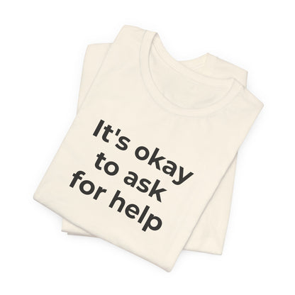 Domestic Violence and Suicide Awareness - It's Okay to Ask for Help T-Shirt - Wear What You Stand For Products