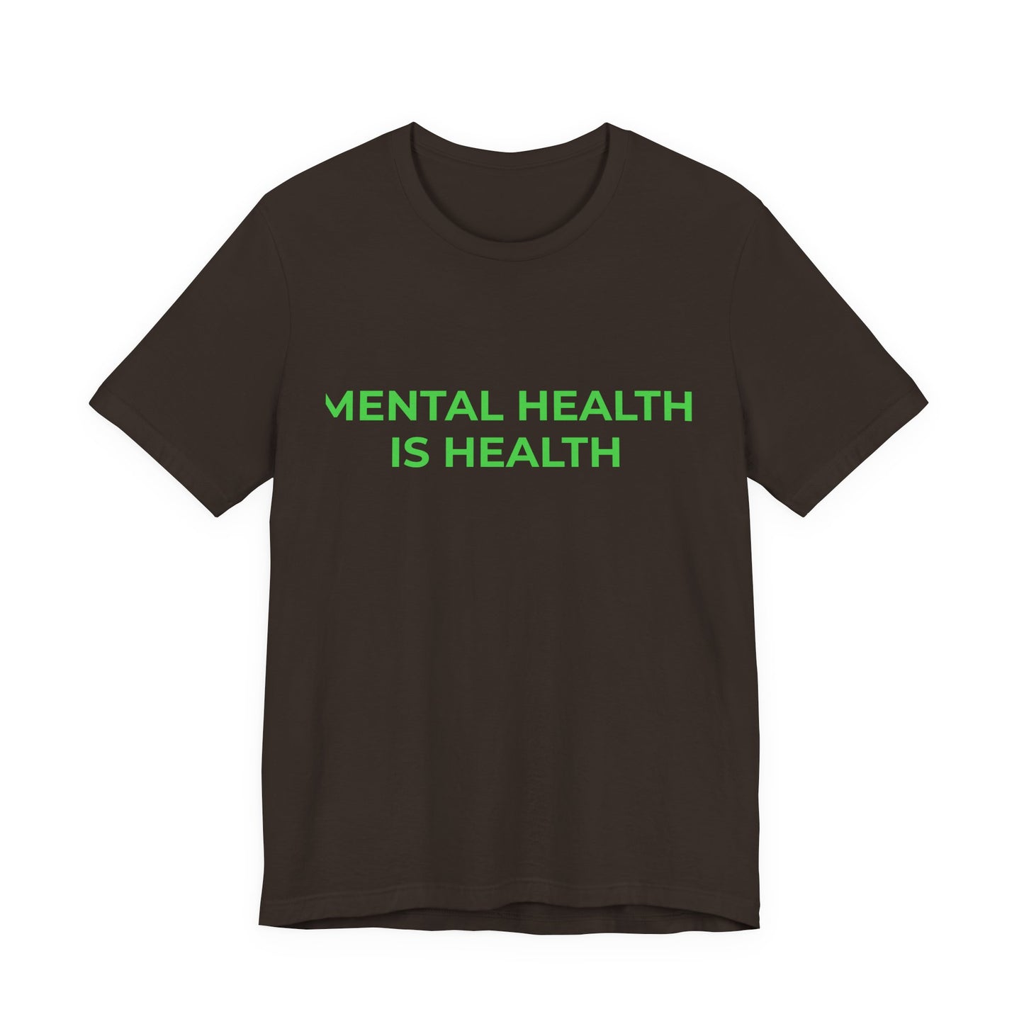 MENTAL HEALTH IS HEALTH