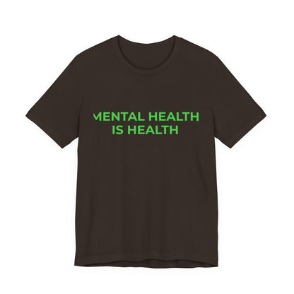 MENTAL HEALTH IS HEALTH