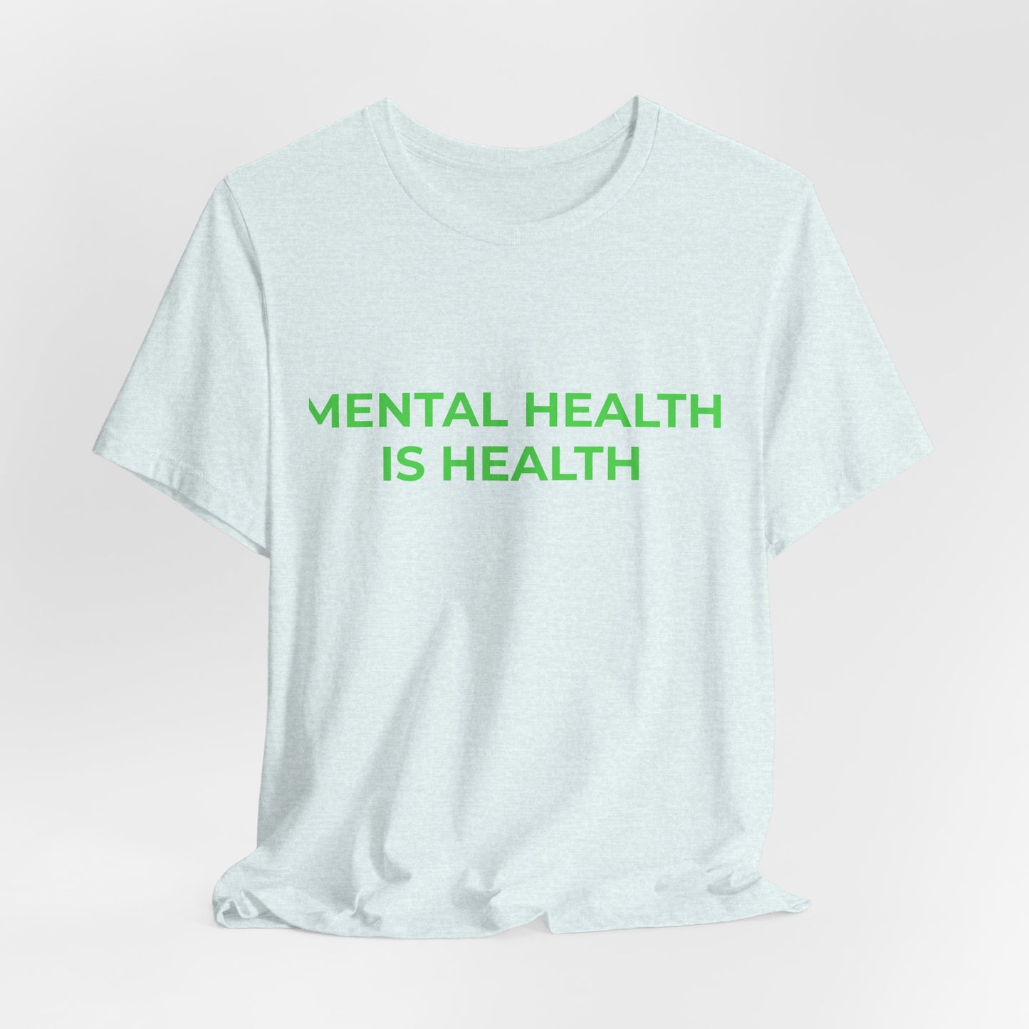 MENTAL HEALTH IS HEALTH
