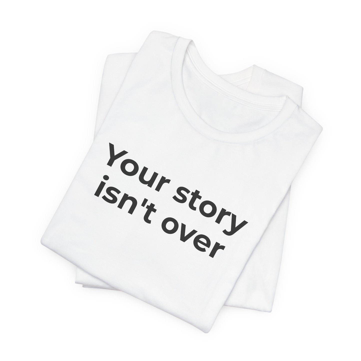 Grief & Loss and Suicide Awareness T-Shirt - Your Story isn't Over - Wear What You Stand For Products
