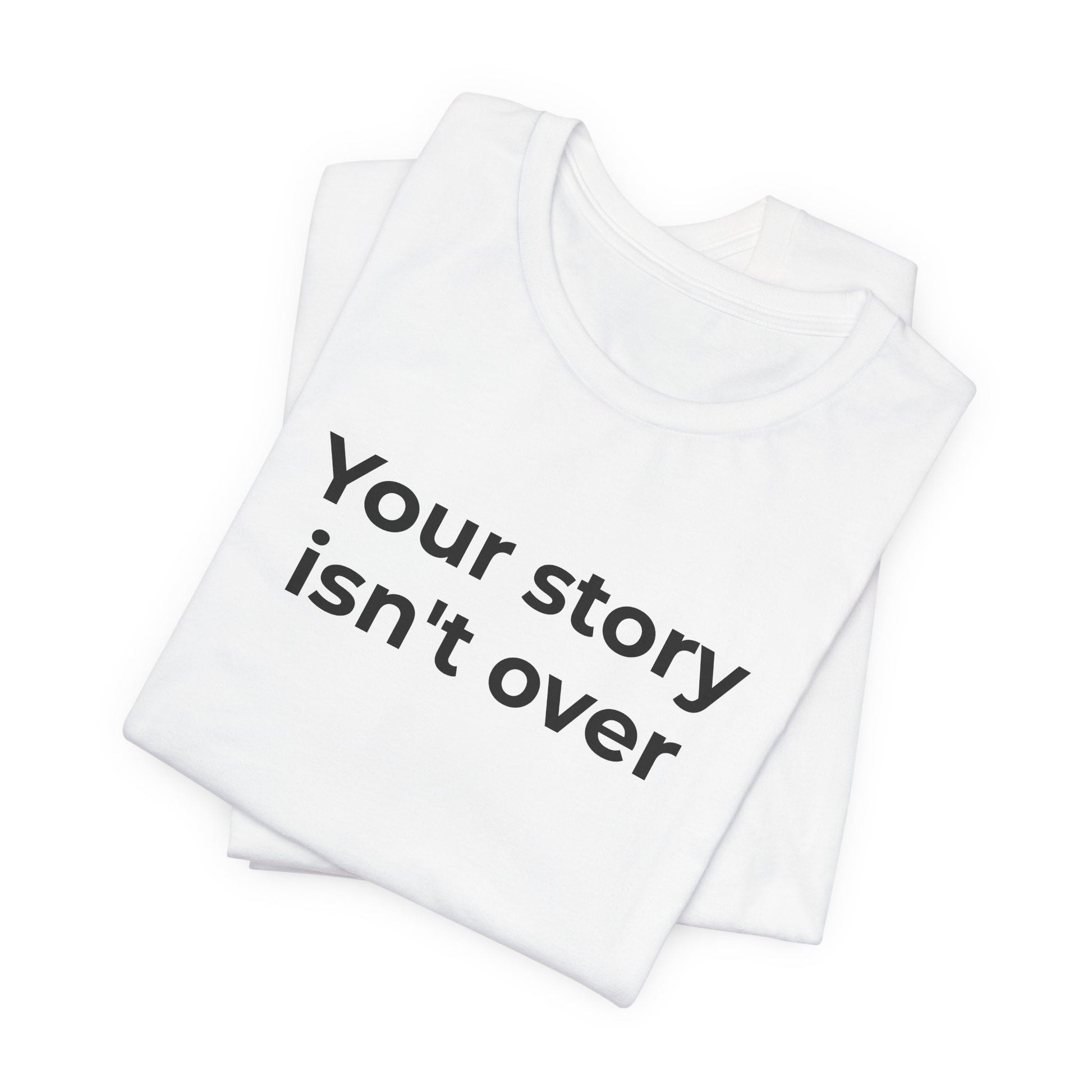 Grief & Loss and Suicide Awareness T-Shirt - Your Story isn't Over - Wear What You Stand For Products