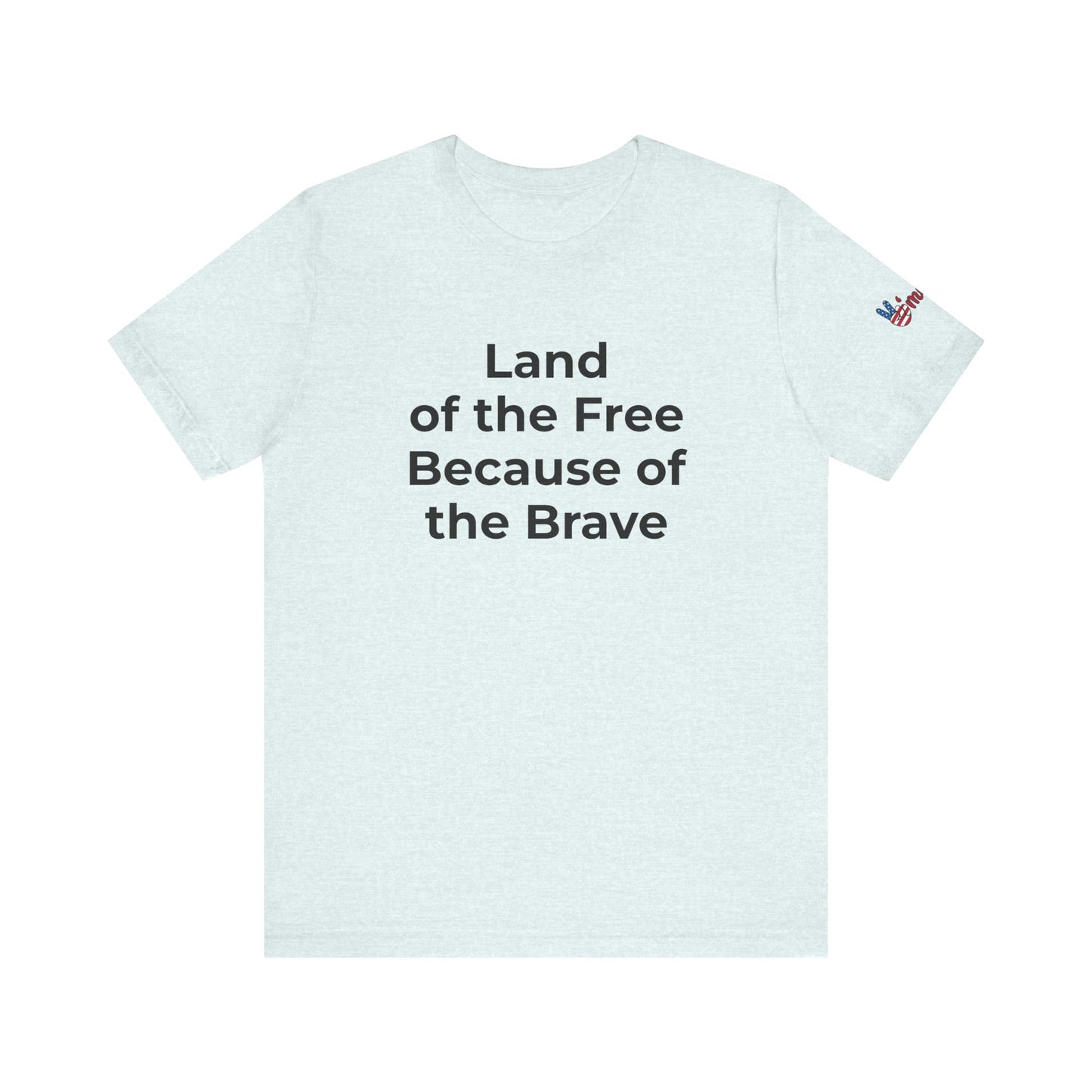 Veterans T-Shirt - Land of the Free Because of the Brave - Wear What You Stand For Products