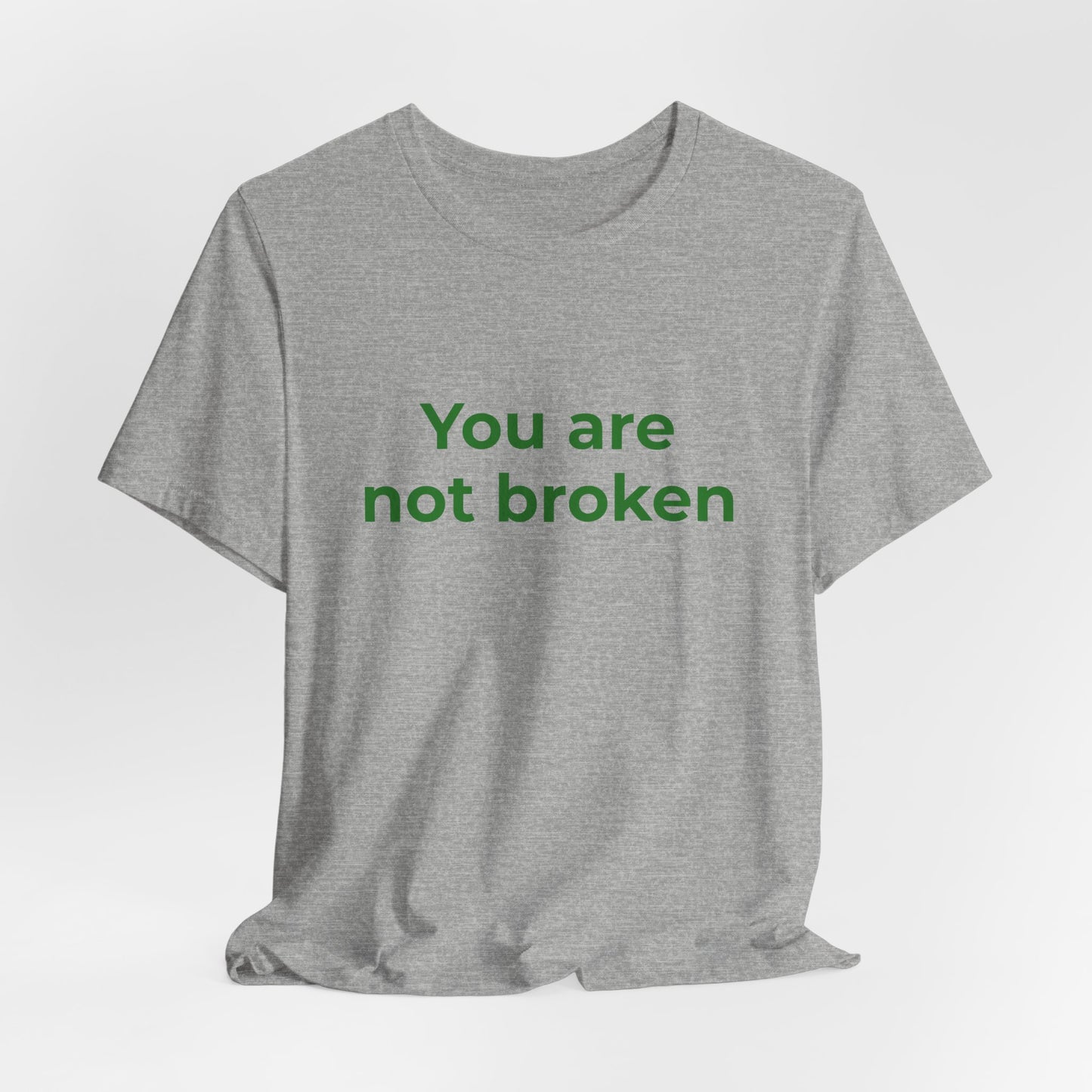 YOU ARE NOT BROKEN