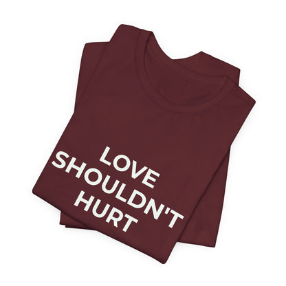 LOVE SHOULDN'T HURT
