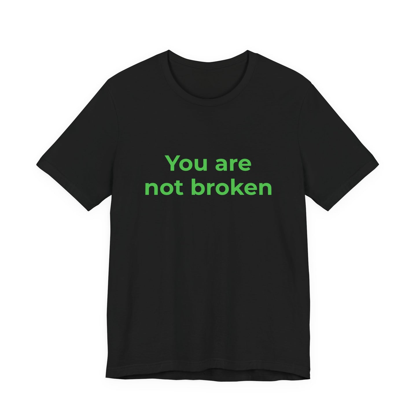 YOU ARE NOT BROKEN
