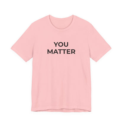 Anti-Bullying T-Shirt - You Matter - Wear What You Stand For Products