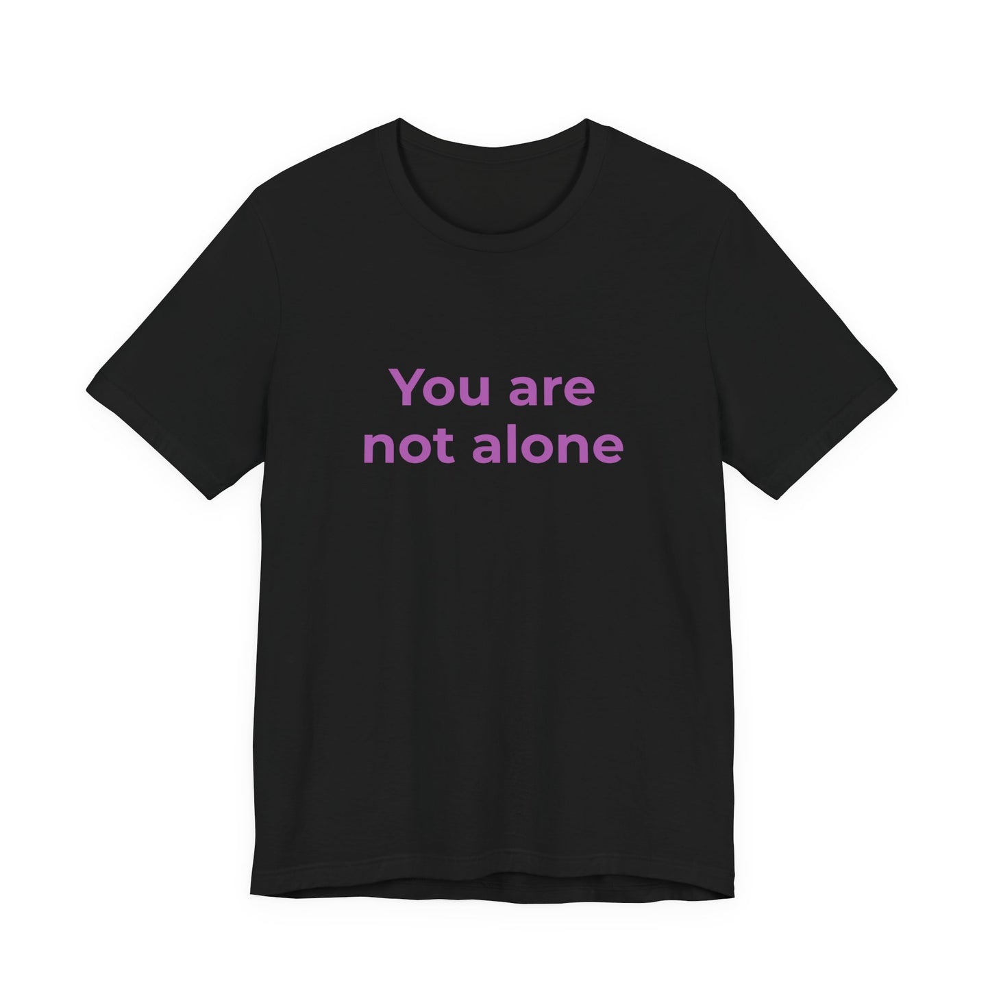 YOU ARE NOT ALONE