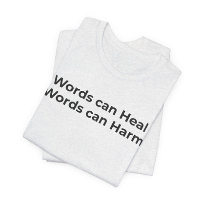 Anti-Bullying T-shirt - Words Can Heal Words Can Harm - Wear What You Stand For Products