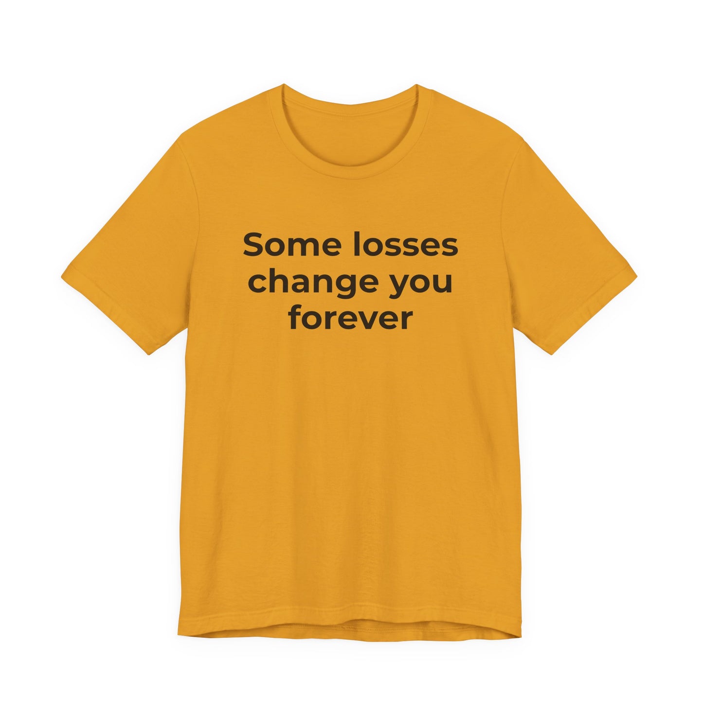Grief and Loss T-Shirt - Some Losses Change You Forever - Wear What You Stand For Products