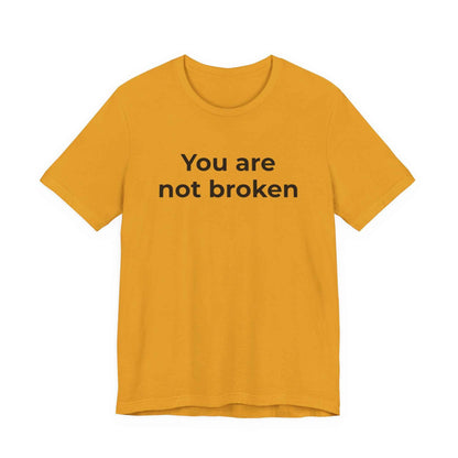 Mental Health Awareness - You are not Broken T-Shirt