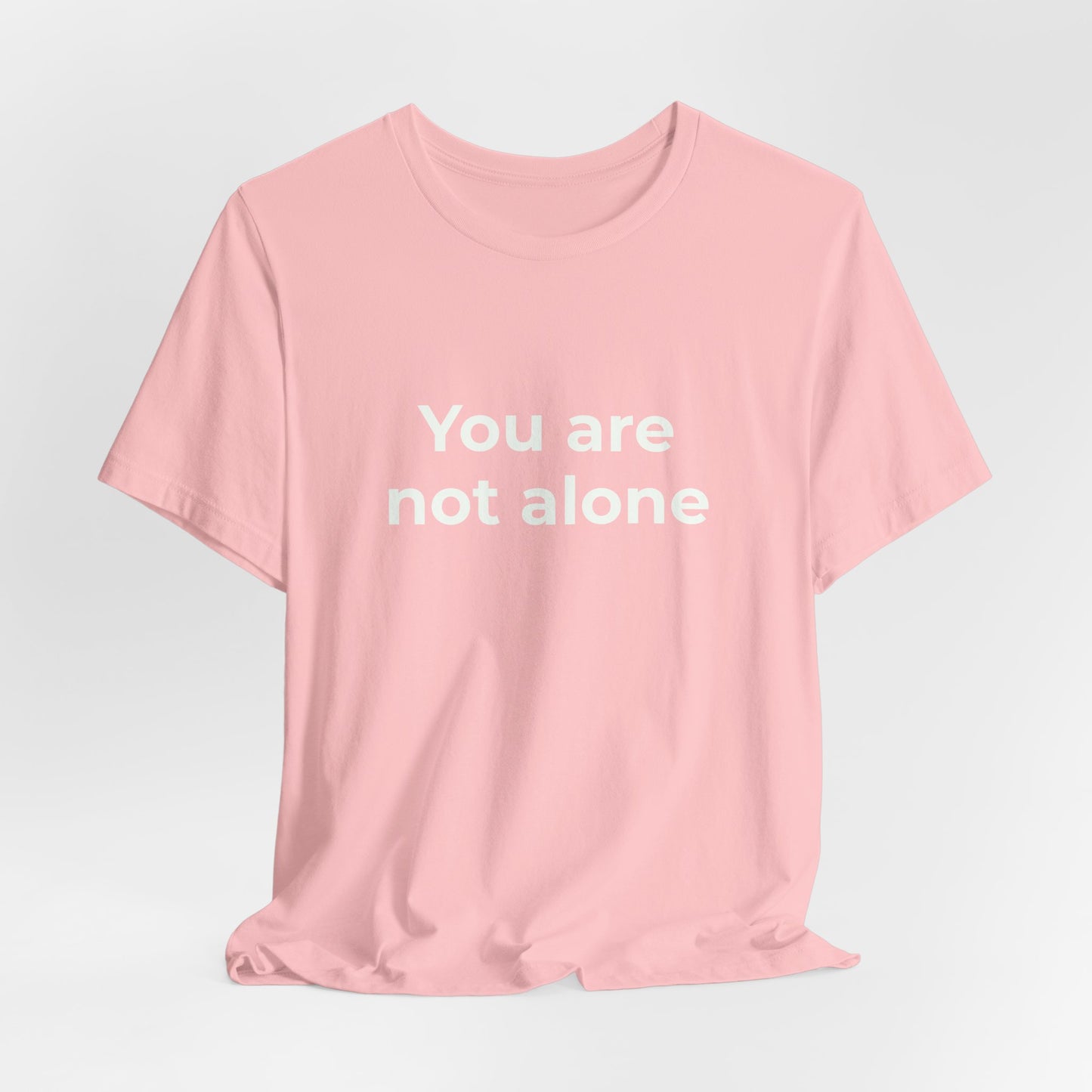 YOU ARE NOT ALONE