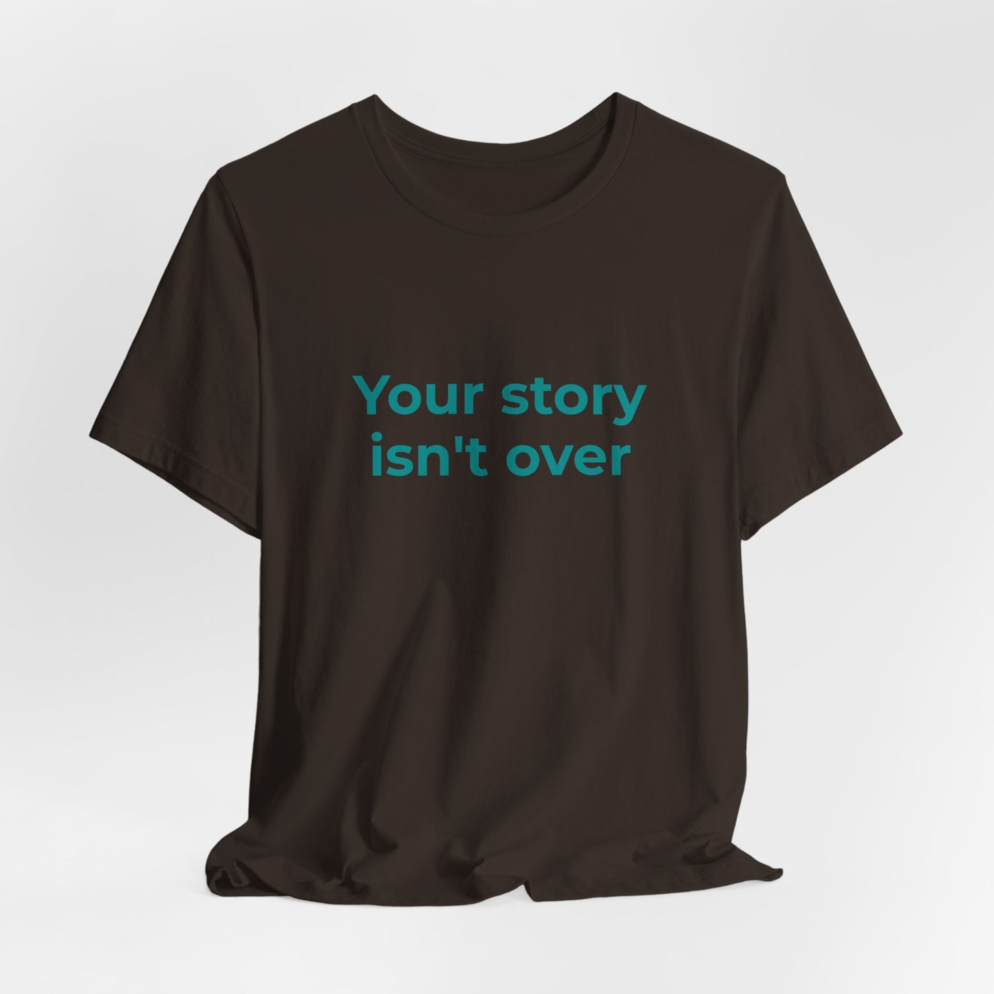 YOUR STORY ISN'T OVER