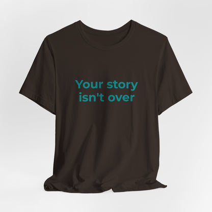 YOUR STORY ISN'T OVER