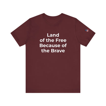Veterans T-Shirt - Land of the Free Because of the Brave - Wear What You Stand For Products