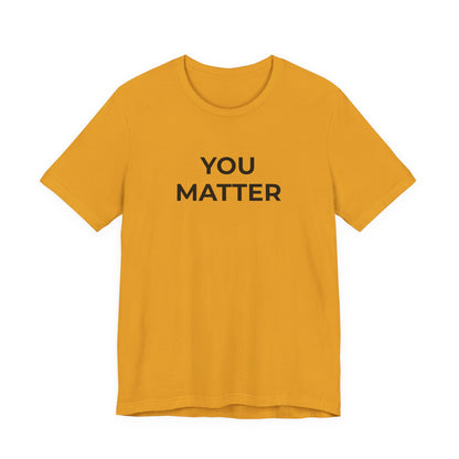 Anti-Bullying T-Shirt - You Matter - Wear What You Stand For Products