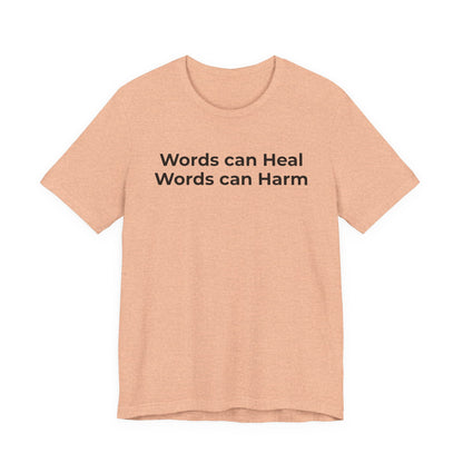 Anti-Bullying T-shirt - Words Can Heal Words Can Harm - Wear What You Stand For Products