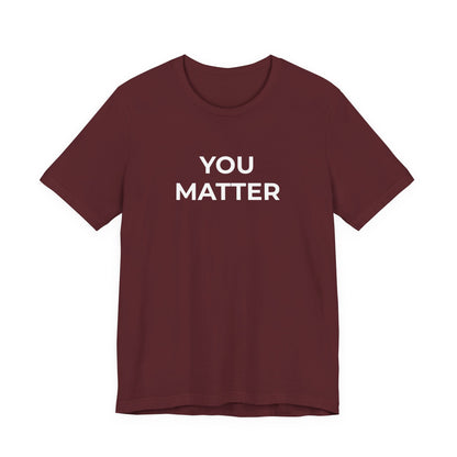 Anti-Bullying T-Shirt - You Matter - Wear What You Stand For Products