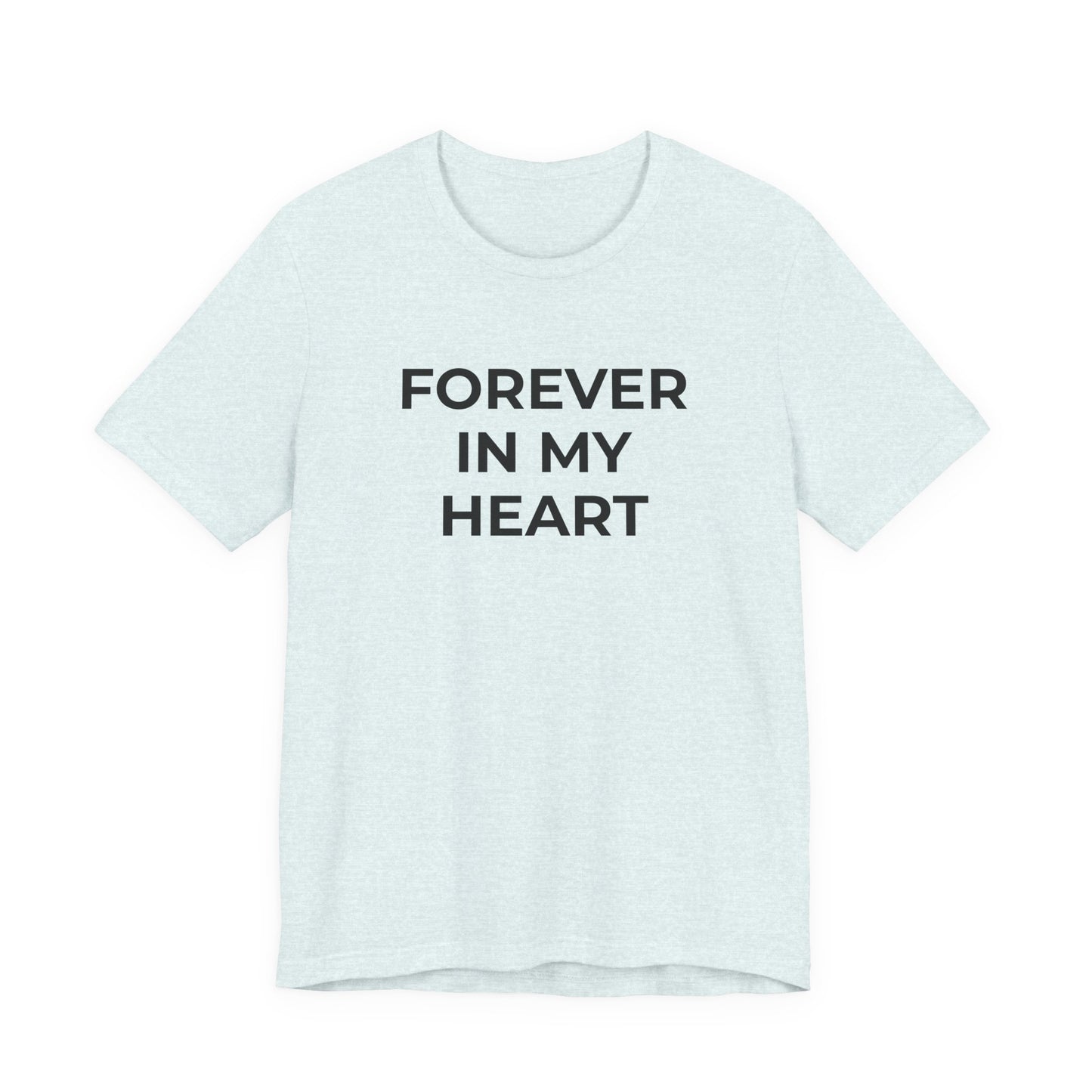 Grief and Loss Shirt - Forever in My Heart T-Shirt - Wear What You Stand For Products