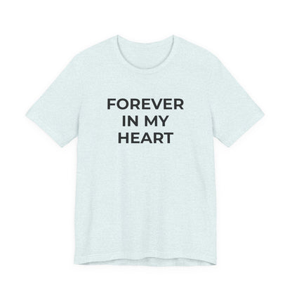 Grief and Loss Shirt - Forever in My Heart T-Shirt - Wear What You Stand For Products