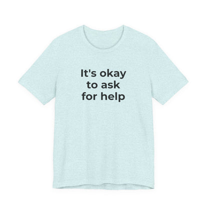 Domestic Violence and Suicide Awareness - It's Okay to Ask for Help T-Shirt - Wear What You Stand For Products