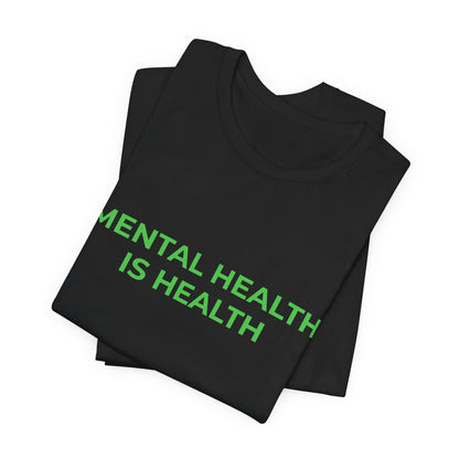 MENTAL HEALTH IS HEALTH