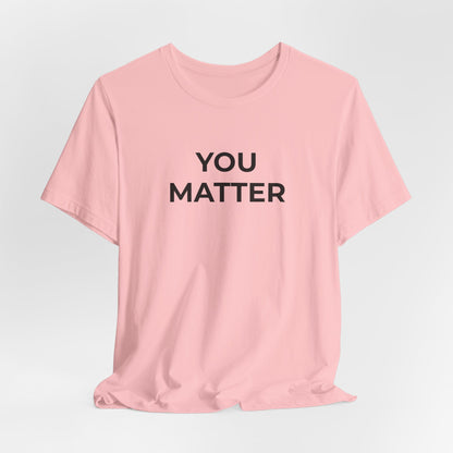 Anti-Bullying T-Shirt - You Matter - Wear What You Stand For Products