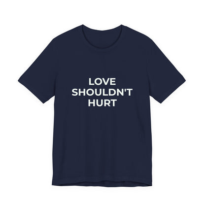 LOVE SHOULDN'T HURT