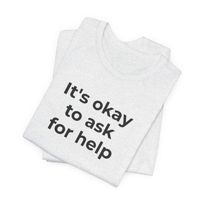 Domestic Violence and Suicide Awareness - It's Okay to Ask for Help T-Shirt - Wear What You Stand For Products