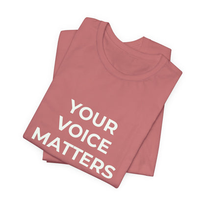 YOUR VOICE MATTERS