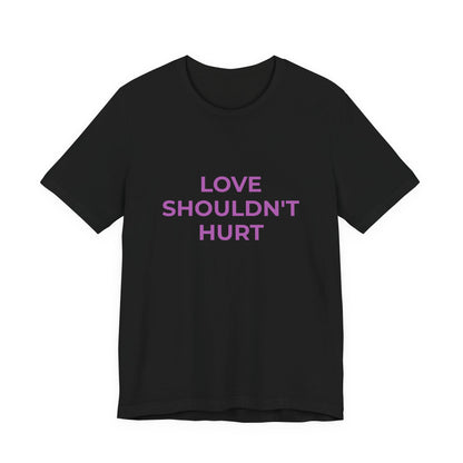 LOVE SHOULDN'T HURT