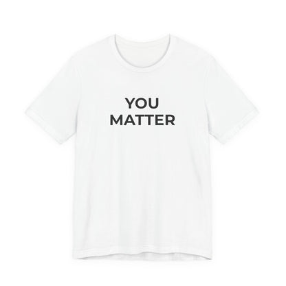 Anti-Bullying T-Shirt - You Matter - Wear What You Stand For Products
