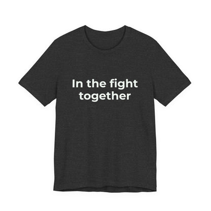 IN THE FIGHT TOGETHER