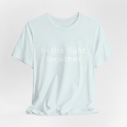 IN THE FIGHT TOGETHER